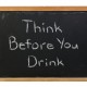 think before you drink